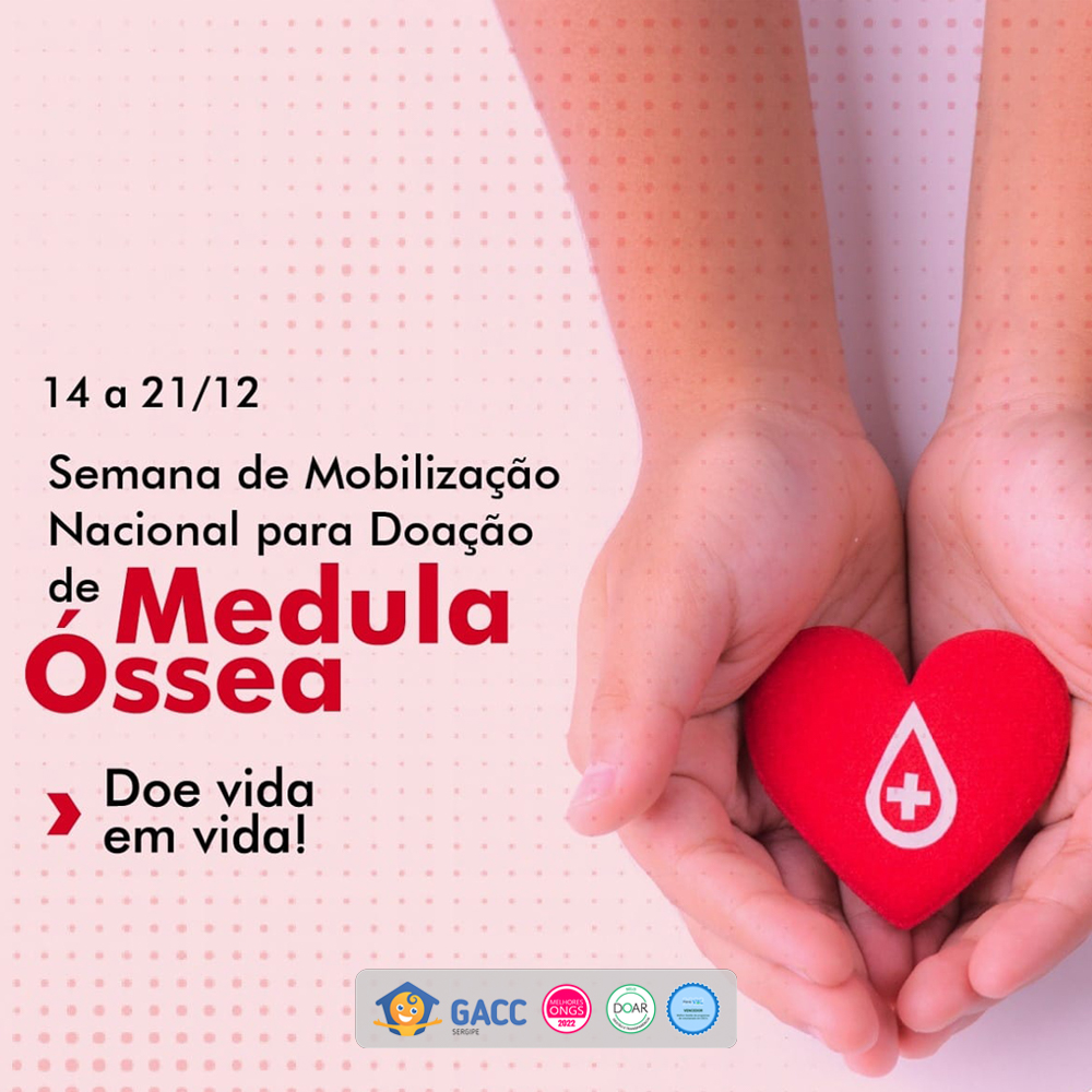 GACC/SE alerta para a Semana de Mobilização Nacional para Doação de Medula Óssea - 14 a 21/12